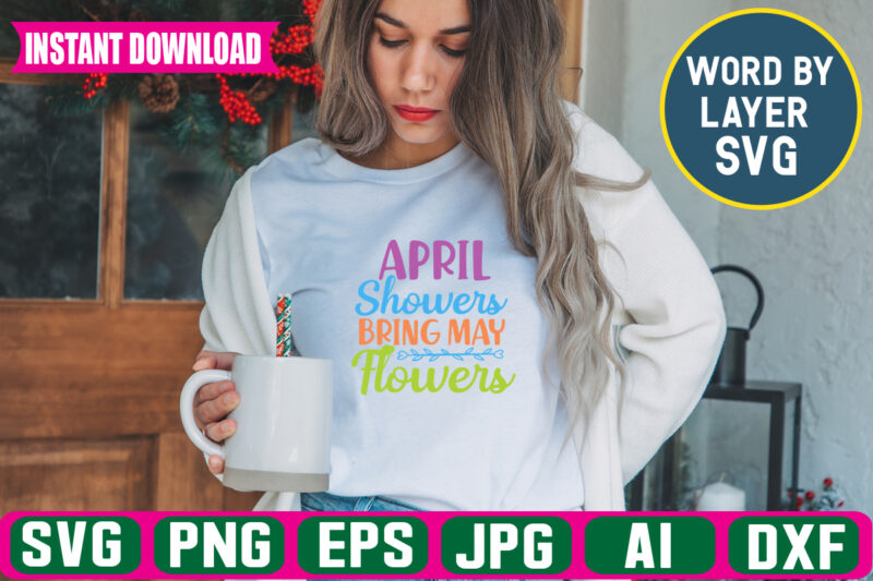 April Showers Bring May Flowers Svg Vector T-shirt Design