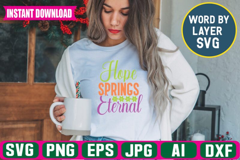 Hope Springs Eternal Svg Vector T-shirt Design