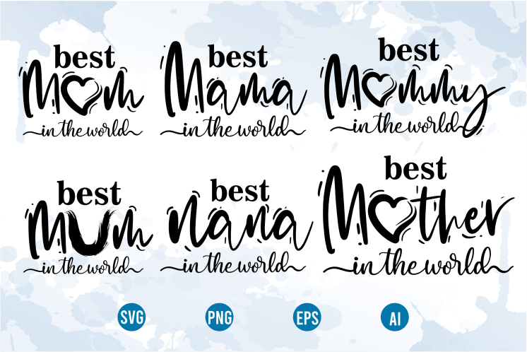 best mom in the world quotes t shirt design sublimation bundle graphic vector, Mothers Day svg t shirt design