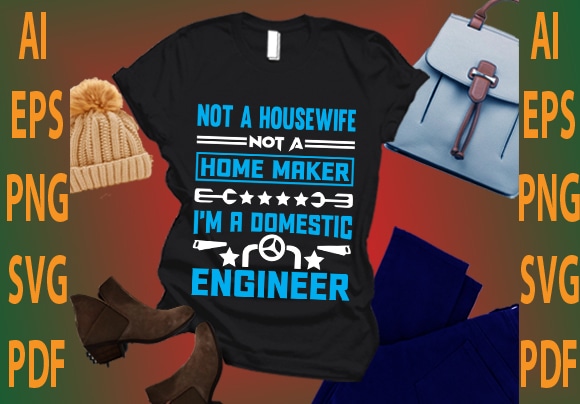 not a housewife not a home maker i’m a domestic engineer