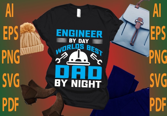 engineer by day worlds best dad by night