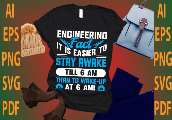 engineering fact it is easier to stay awake till 6 am than to wake up at 6 am!