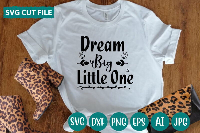 Dream Big Little One svg vector for t-shirt