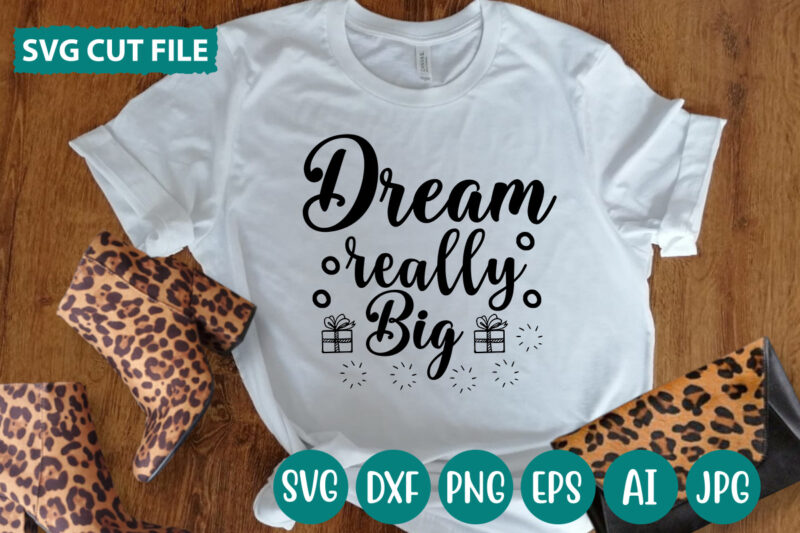 Dream Really Big svg vector for t-shirt