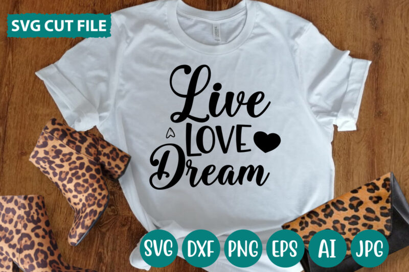 Live Love Dream svg vector for t-shirt