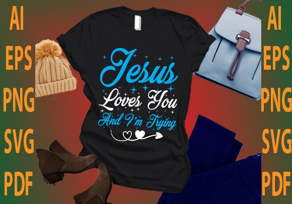 Jesus loves you and i’m trying