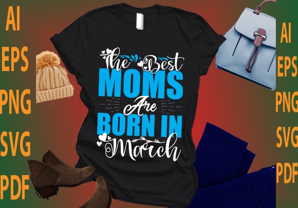 the best moms are born in March