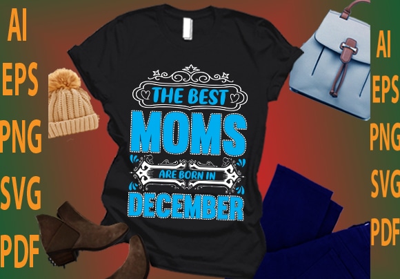 the best moms are born in December