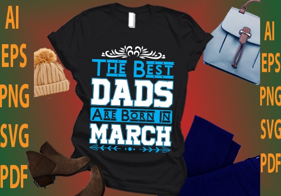 the best dads are born in March