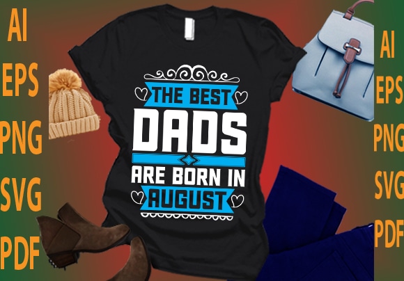 the best dads are born in August