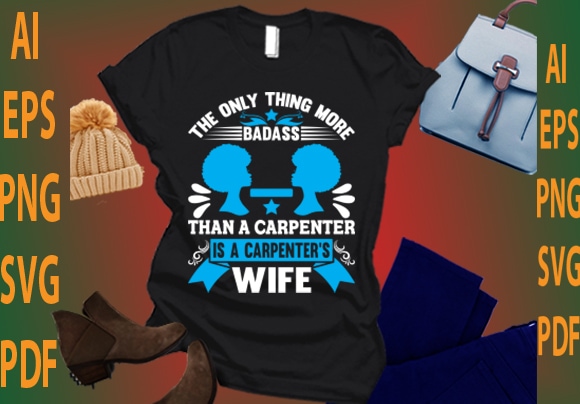 the only thing more badass than a carpenter is a carpenter’s wife