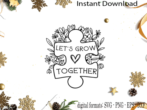Let’s grow together svg sublimation files t shirt vector graphic