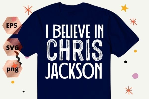 i believe in chris-jackson shirt T-shirt design svg, i believe in chris-jackson png, i believe in chris-jackson eps, actor, movie, saying,