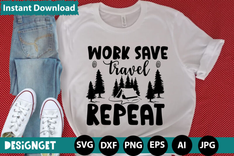 Work Save Travel Repeat svg vector for t-shirt