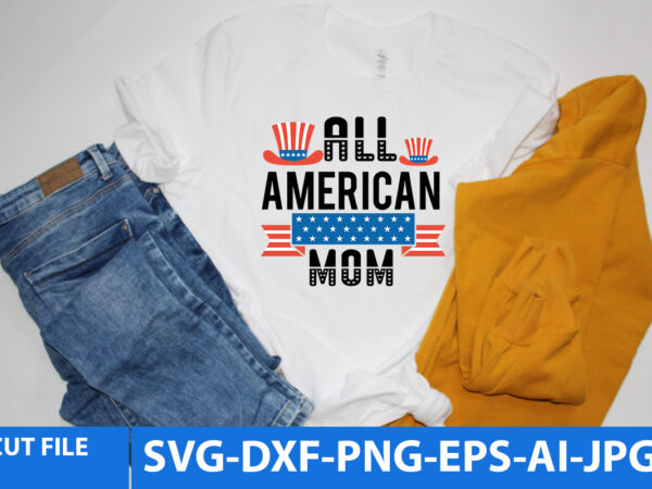 All american mom t shirt designall american mom svg design