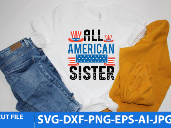 All american sister t shirt design,all american sister svg design