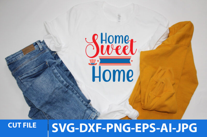 Home Sweet Home T Shirt Design,Home Sweet Home Svg Design