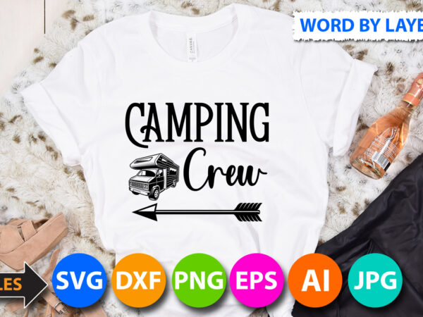 Camping crew t shirt design,camping crew svg design,camping svg quotes