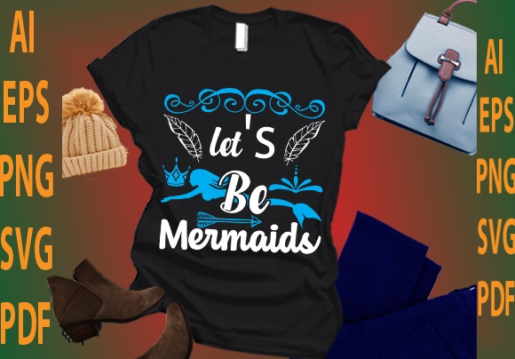 let’s be mermaids