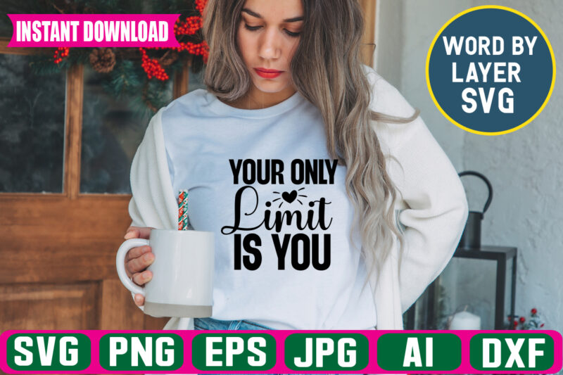 Your Only Limit Is You Svg Vector T-shirt Design