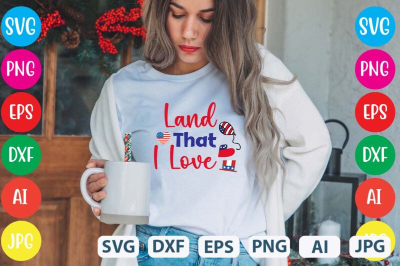 Land That I Love svg vector for t-shirt