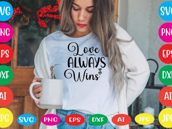 Love always wins svg vector for t-shirt