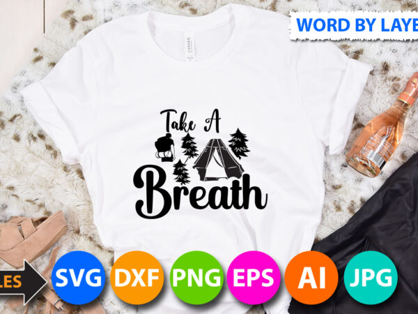 Take a breath svg design,take a breatht shirt design