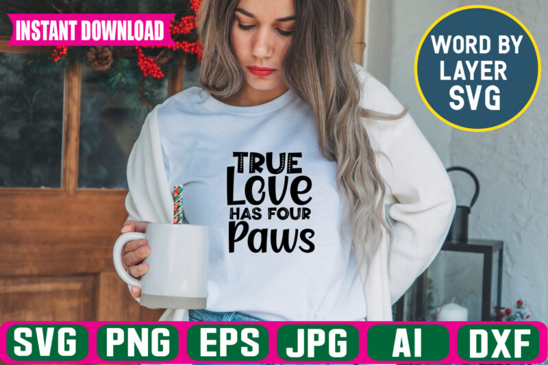 True Love Has Four Paws Svg Vector T-shirt Design