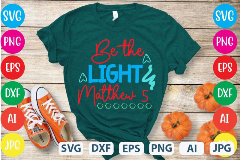 Be The Light Matthew 5 svg vector for t-shirt