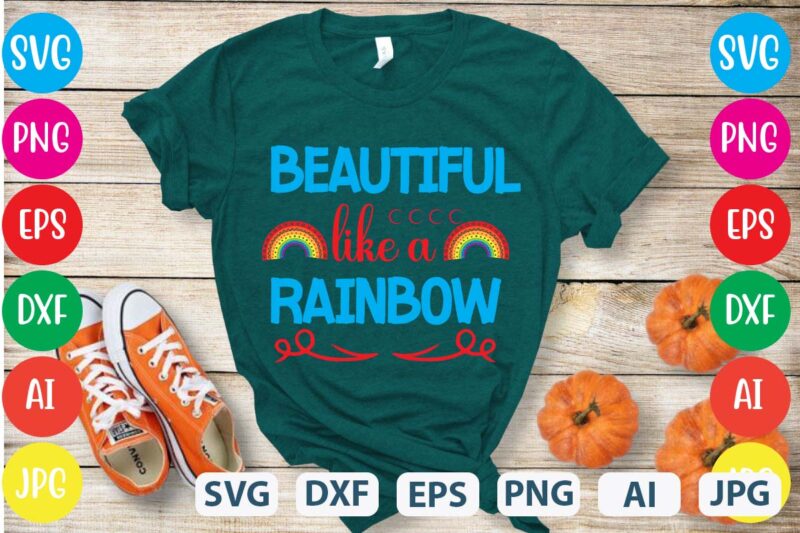 Beautiful Like A Rainbow svg vector for t-shirt