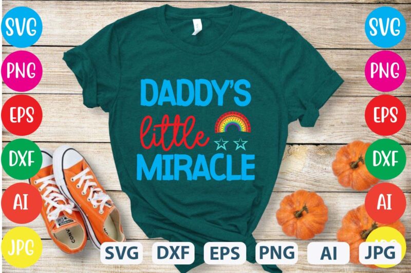 Daddy’s Little Miracle svg vector for t-shirt