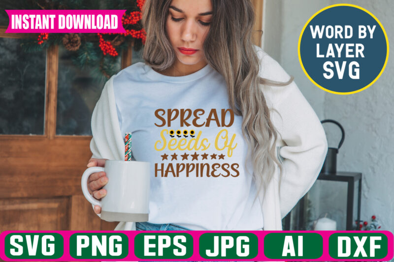 Spread Seeds Of Happiness Svg Vector T-shirt Design