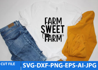 Farm Sweet Farm Svg Design,Farm Sweet Farm t Shirt