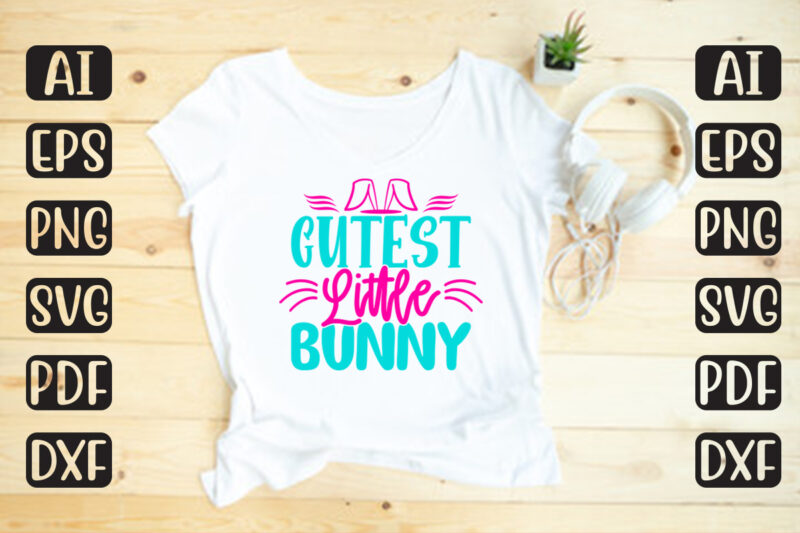 Cutest Little Bunny – Easter T-shirt And SVG Design