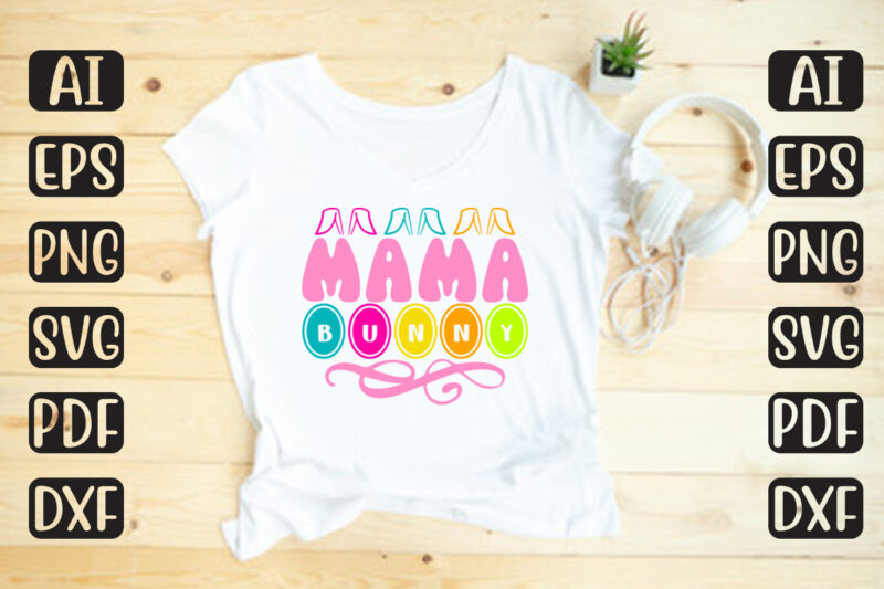 Mama Bunny – Easter T-shirt And SVG Design