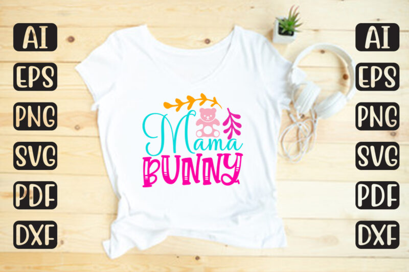 Mama Bunny – Easter T-shirt And SVG Design