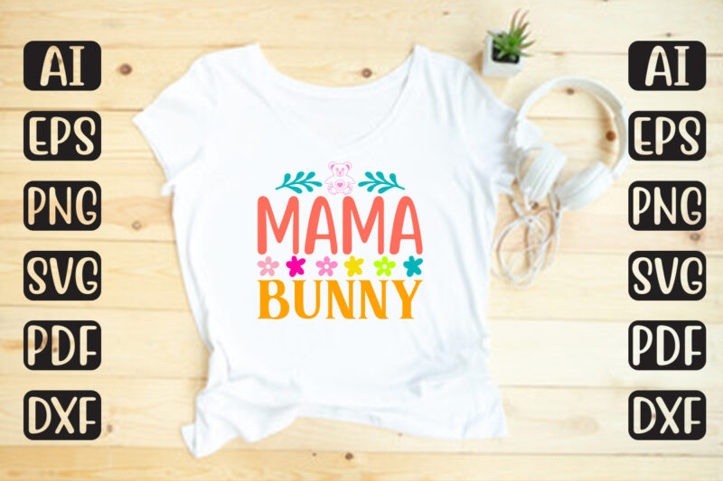 Mama Bunny – Easter T-shirt And SVG Design