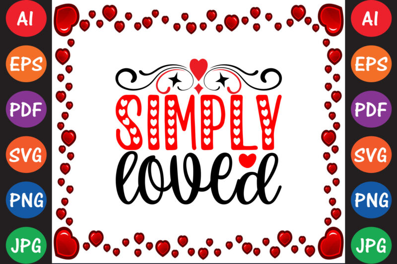 Simply Loved – Valentine T-shirt And SVG Design