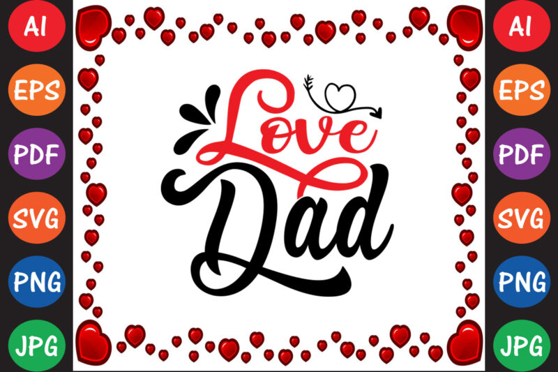 Love dad – Valentine T-shirt And SVG Design