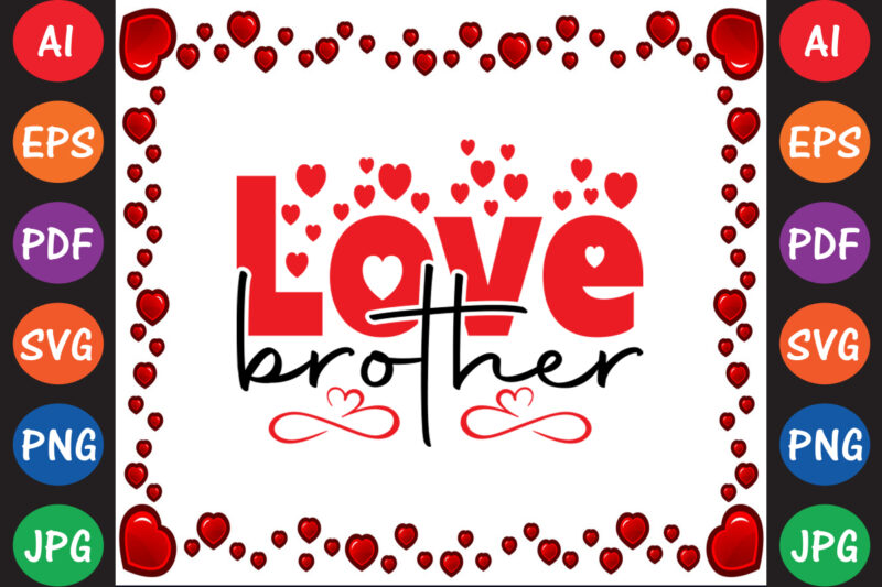 Love brother – Valentine T-shirt And SVG Design