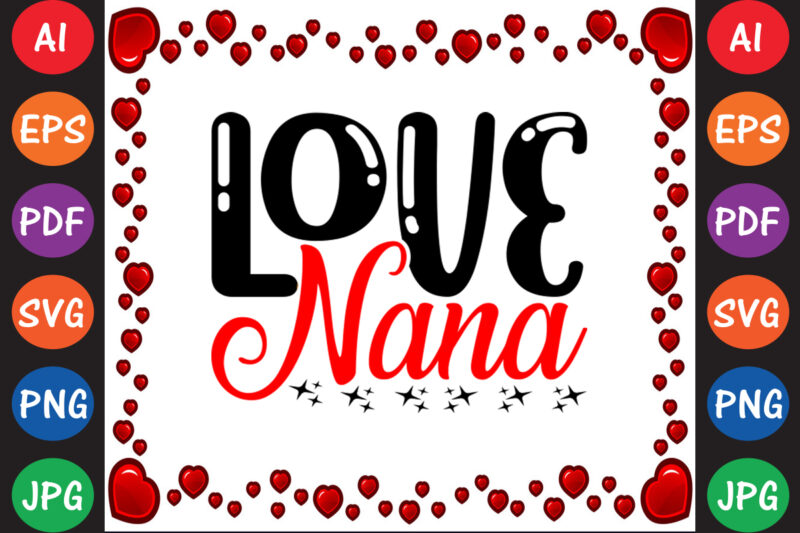 Love nana – Valentine T-shirt And SVG Design