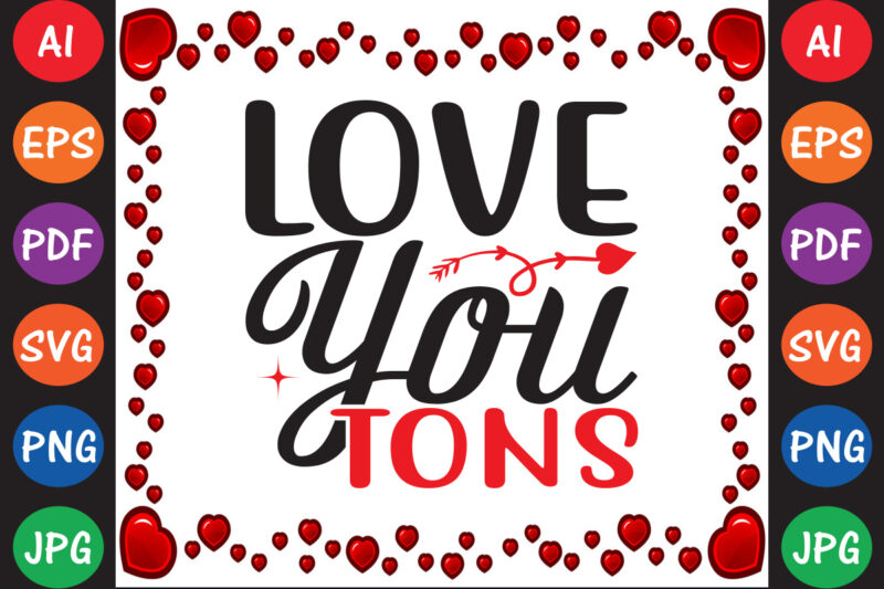 Love You Tons – Valentine T-shirt And SVG Design