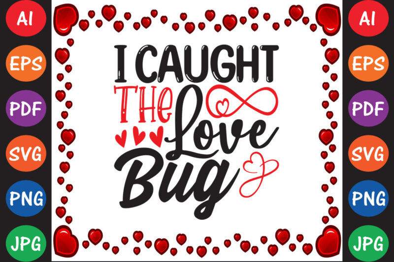 I Caught The Love Bug – Valentine T-shirt And SVG Design