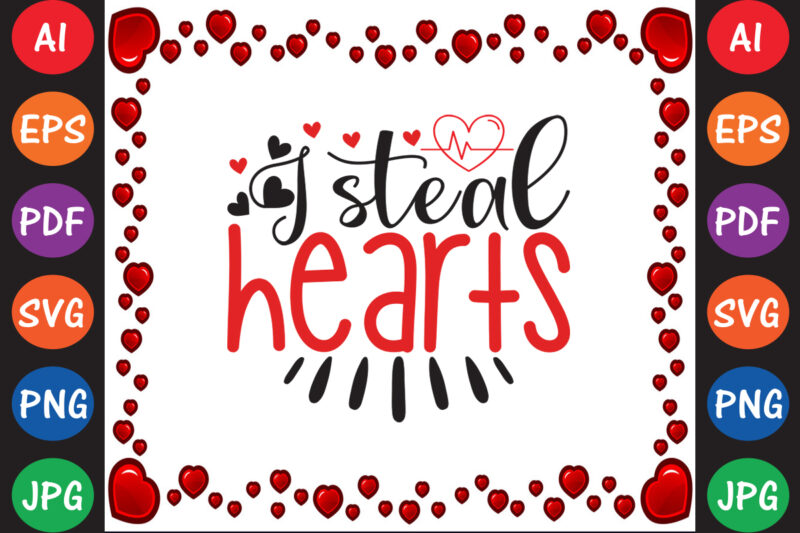 I Steal Hearts – Valentine T-shirt And SVG Design