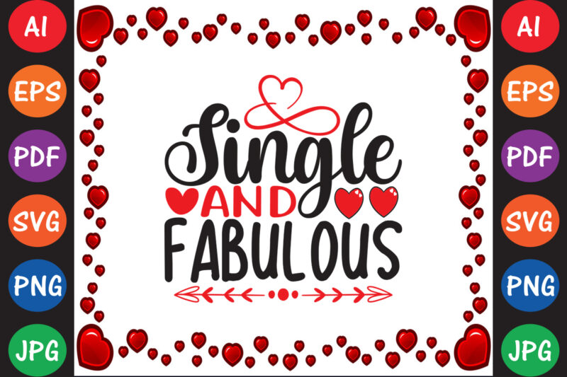 Single And Fabulous – Valentine T-shirt And SVG Design