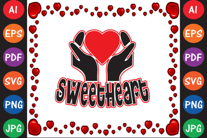 Sweetheart – Valentine T-shirt And SVG Design ▲