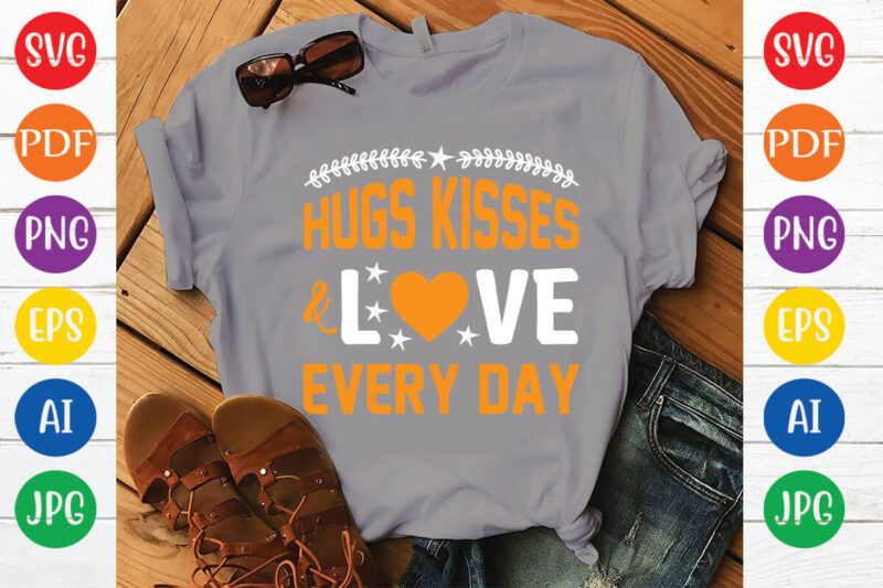 hugs kisses love every day