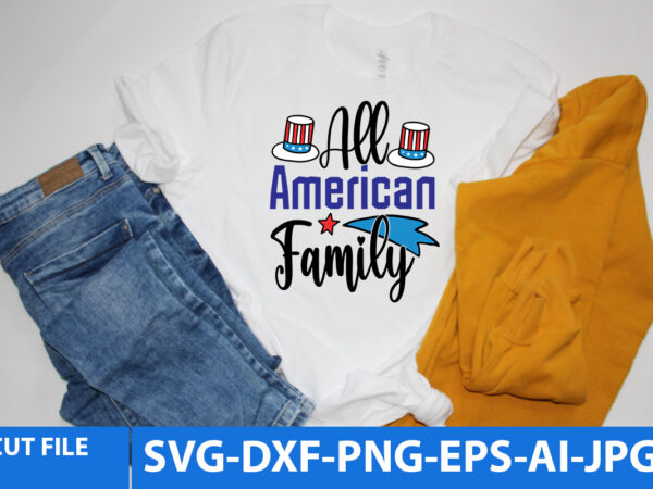 All american family t shirt design,all american family svg design ,funny 4th of july svg design,funny 4th of july t shirt design