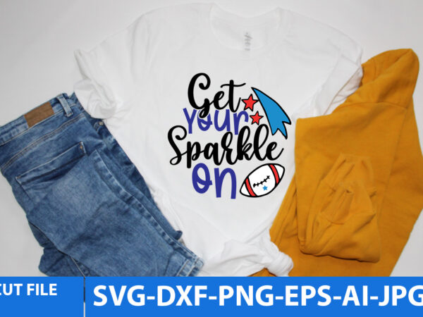 Get your sparkle on t shirt design,get your sparkle on svg design,american t shirt bundle,4th of july svg bundle,4th of july svg bundle quotes