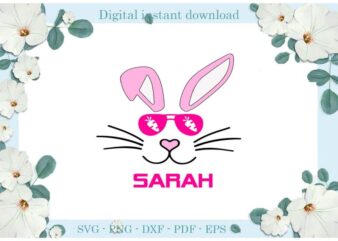 Happy Easter Day Sarah Bunny Diy Crafts Christian Bunny Svg Files For Cricut, Easter Sunday Silhouette Quote Sublimation Files, Cameo Htv Print